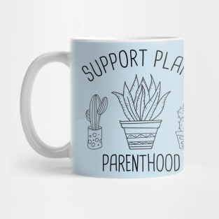 Support Plant Parenthood Funny Gardening Plant Lover Gift T-Shirt Mug